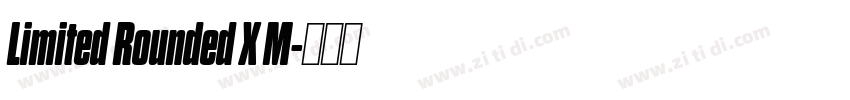 Limited Rounded X M字体转换 Limited Rounded X M字体转换